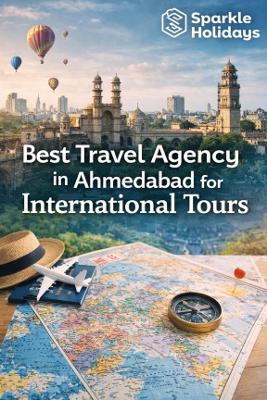 Travel Agency for International Tours with Sparkle Holidays Service in Ahmedabad